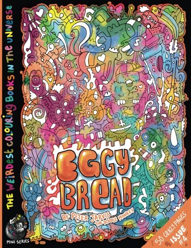 Eggy Bread: The Weirdest colouring book in the universe #4 (The Monkeys in My Head Mini Series)