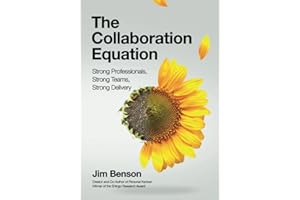 The Collaboration Equation: Strong Professionals Strong Teams Strong Delivery