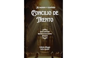 El sacrosanto y ecuménico Concilio de Trento. Actas completas, resumen de las sesiones y apéndices: Edición bilingüe latín-español