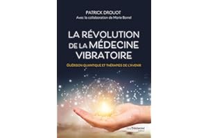 La révolution de la médecine vibratoire - Guérison quantique et thérapies de l'avenir