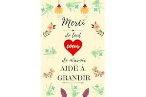 Merci de m'avoir aidé à grandir: Cadeau Nounou Original , Parfait pour prendre des notes, écrire des pensées , To Do List , Un Carnet d'école / Collège , Cadeau Maitresse