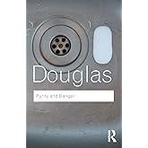 Purity and Danger: An Analysis of Concepts of Pollution and Taboo (Routledge Classics)