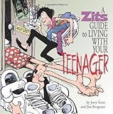 A Zits Guide to Living With Your Teenager A Zits Guide to Living With Your Teenager