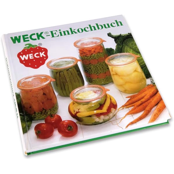 Weck-Einkochbuch. Anleitung zum richtigen und sicheren Einkochen Bücher