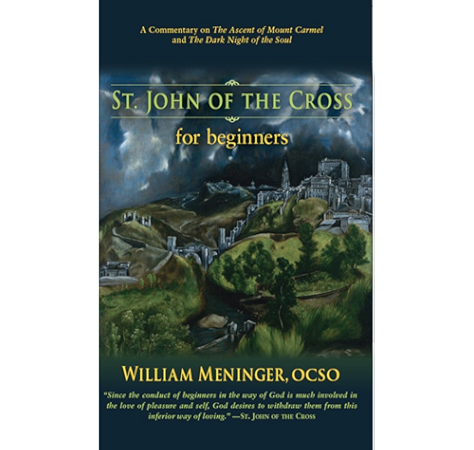 St John Of The Cross For Beginners A Commentary On The Ascent Of Mount Carmel And The Dark Night Of The Soul Ebook Meninger William Amazon In Kindle Store