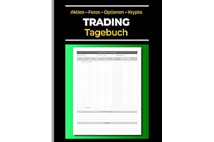 Trading Tagebuch: Das Journal für deine Investments. Alle Trades dokumentieren: Aktien, Forex, Krypto & Derivate im Überblick