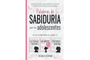 Palabras de sabiduría para las adolescentes: Libros para ayudar a las adolescentes a vencer los pensamientos negativos, ser positivas y a construir una confianza inquebrantable