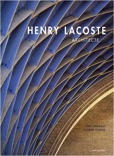 Download HENRY LACOSTE ARCHITECTURE 1885 - 1968 Download HENRY LACOSTE ARCHITECTURE 1885 - 1968