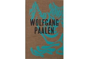 Wolfgang Paalen: Surrealist in Paris and Mexico: Der Surrealist in Paris und Mexiko