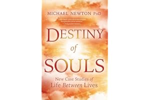 Destiny of Souls: New Case Studies of Life Between Lives (Michael Newton's Journey of Souls) - Cover May Vary