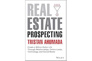 Real Estate Prospecting: Create a Million-Dollar Life Through Relationships, Online Leads, Technology, and Social Media