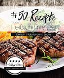 Image de 50 Rezepte mit der Heißluft Friteuse: Einfach. Kalorienarm. Lecker.