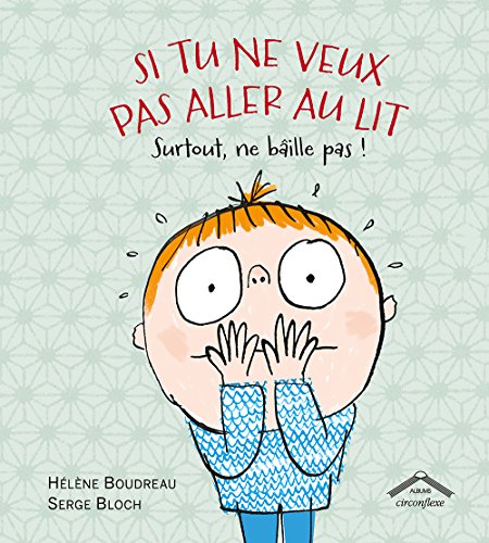 couverture de : si tu ne veux pas aller au lit surtout, ne b&acirc;ille pas