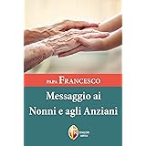 Papa Francesco. Messaggio ai nonni e agli anziani