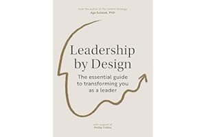 Leadership by Design: The essential guide to transforming you as a leader