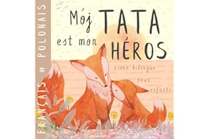 Mój tata Livre bilingue polonais français pour enfants: Apprendre le polonais Vocabulaire simple et facile à lire pour les débutants, Imagier pour papa, fils, fille, Polish books