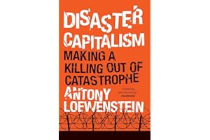 Disaster Capitalism: Making a Killing Out of Catastrophe