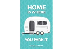 Caravan Journal Blank Lined Travel Notebook: Home Is Where You Park It - Ideal for memory keeping and journaling while on holiday