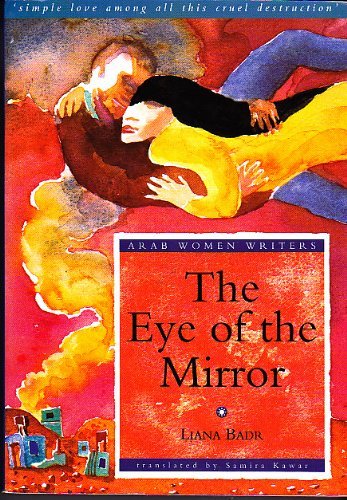 The Eye of the Mirror (Arab Women Writers S.)