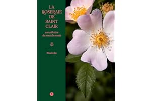 La roseraie de Saint-Clair: Une collection des roses du monde