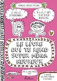 Le livre qui te rend super méga heureux