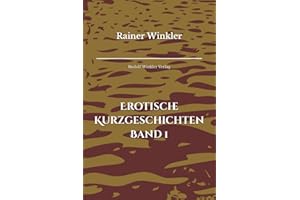 Rainer Winkler: Erotische Kurzgeschichten Band 1