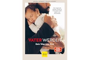 Vater werden: Dein Weg zum Kind (GU Erziehung)