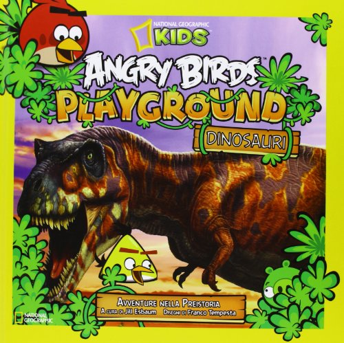 Angry Birds playground. Dinosauri. Avventure nella preistoria. Ediz. illustrata Angry Birds playground. Dinosauri. Avventure nella preistoria. Ediz. illustrata