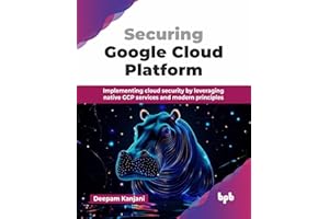 Securing Google Cloud Platform: Implementing cloud security by leveraging native GCP services and modern principles (English Edition)