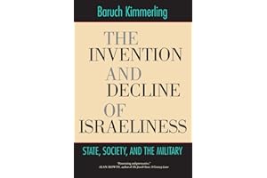 The Invention and Decline of Isræliness: State, Society, and the Military