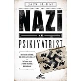 Nazi ve Psikiyatrist: Hermann G&ouml;ring, Dr. Douglas M. Kelley ve İki Sıra Dışı Zihnin &Ouml;l&uuml;mc&uuml;l Buluşması