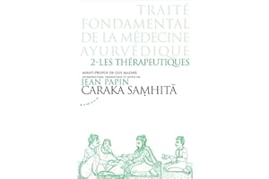 Caraka Samhita - Traité fondamental de la médecine ayurvédique : Tome 2 : Les thérapeutiques