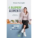 I superalimenti. I cibi che fanno bene a noi e al nostro pianeta
