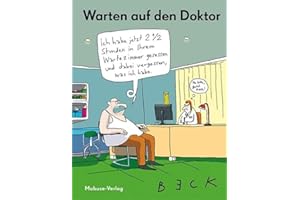 Warten auf den Doktor: Die skurrilsten und witzigsten Cartoons von BECK. Zum Gesundlachen für Patienten, als Mitbringsel für den Krankenhausbesuch und als Geschenk für Krankenschwestern & Ärzte