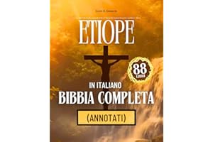 Bibbia Etiope in Italiano Completa di 88 Libri (Annotati): Con Tutti i 66 Testi Canonici Più 22 Apocrifi, Inclusi Enoch, Giubilei e Altro