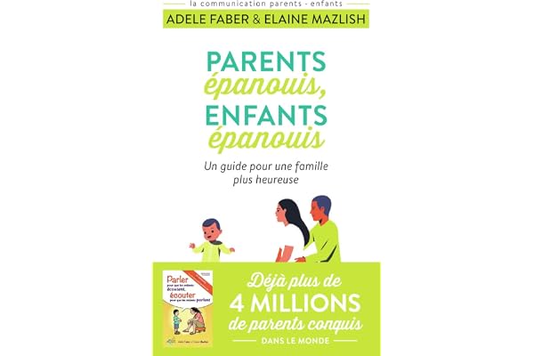 Parents épanouis, enfants épanouis: Un guide pour une famille plus heureuse