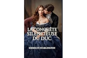 La Conquête Silencieuse du Duc: Une Comédie Romantique Régence Torride et Scandaleuse Où une Épouse Polie Met un Libertin au Pas