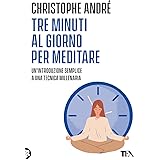 Tre minuti al giorno per meditare. Un'introduzione semplice a una tecnica millenaria