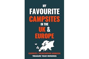 My Favourite Campsites in the UK & Europe - The Essential Logbook to Record Your Favourite Campsites at Home & Abroad: - The Best Camping Logbook ... Camper Van, Caravan and Tent Owners