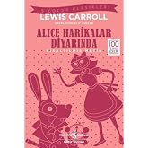 Alice Harikalar Diyarında (Kısaltılmış Metin): İş &Ccedil;ocuk Klasikleri - 100 Temel Eser