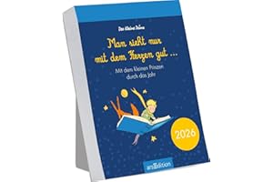Abreißkalender Man sieht nur mit dem Herzen gut ... 2026: Mit dem kleinen Prinzen durch das Jahr | Kalender zum Aufstellen oder Aufhängen für Glücksmomente