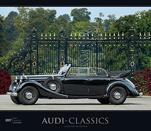 Preisvergleich Produktbild Audi-Classics 2017 - Oldtimer - Bildkalender (33,5 x 29) - Autokalender - Technikkalender - Fahrzeuge