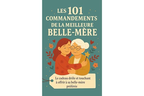 Les 101 Commandements de la Meilleure Belle-Mère: Le cadeau drôle et touchant à offrir à sa belle-mère préférée