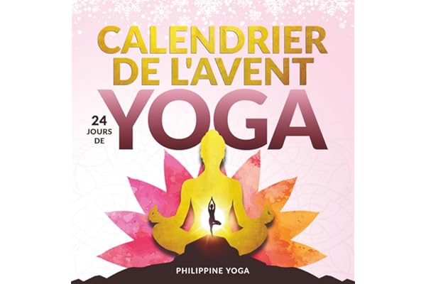 Mon Calendrier de l'Avent bien-être - 24 jours de yoga: Se recentrer et se détendre pendant la période de Noël - Asanas, méditations et bien plus encore - Avec fichiers audio et vidéo