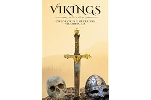 VIKINGS: Explorateurs, Guerriers, Visionnaires, Livre sur l'histoire des vikings