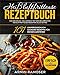 Produktbild Heißluftfritteuse Rezeptbuch: 101 unvergleichlich leckere Rezepte für Deinen Airfryer - Ein Kochbuch, vollgepackt mit den beliebtesten Heißluftfritteuse Rezepten aller Zeiten, einfach und kalorienarm
