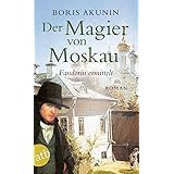 Der Magier von Moskau: Fandorin ermittelt. Roman
