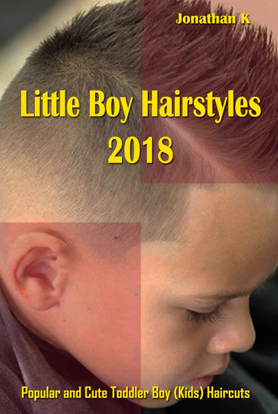 Little Boy Hairstyles 2018 Popular And Cute Toddler Boy Kids