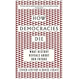 How Democracies Die: The International Bestseller: What History Reveals About Our Future