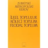 İlkel Topluluk, K&ouml;leci Toplum, Feodal Toplum